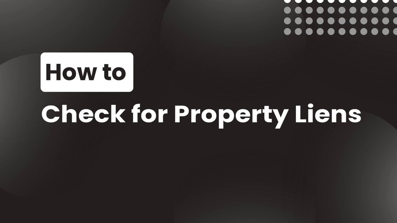 How to Check for Property Liens - Complete Guide