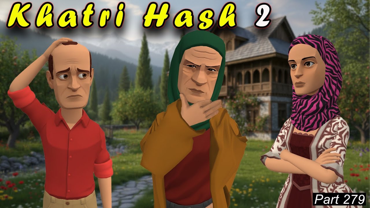 Khatri Hash 2 | Part 279 | Roshi Chu Ghar Gasun | Kashur Circus