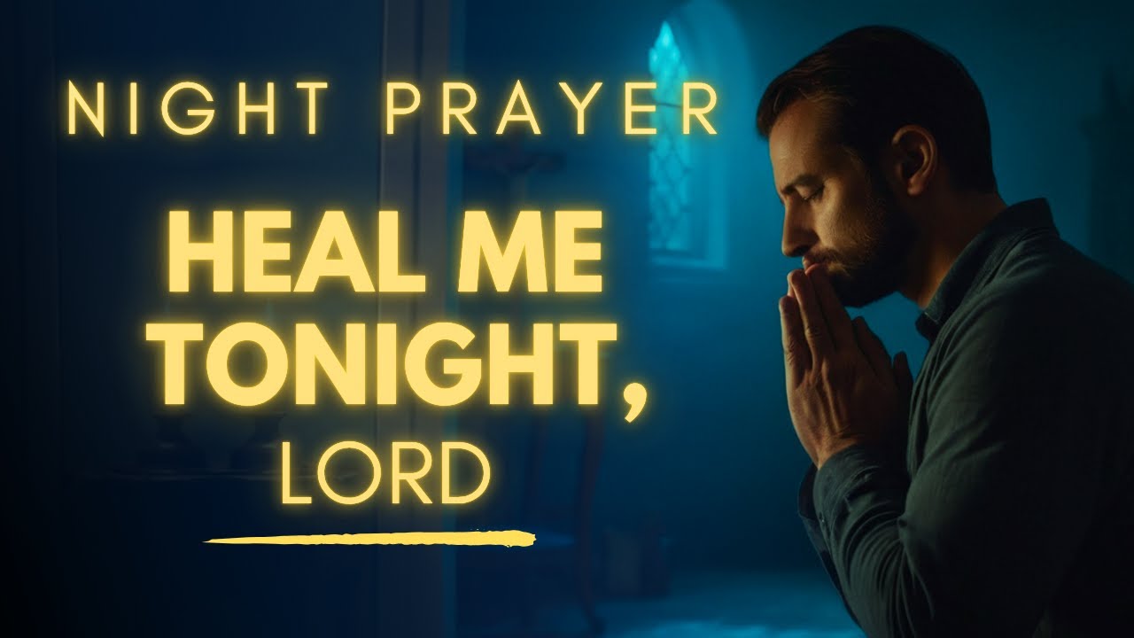 Please Heal Me Lord | A Powerful Bedtime Prayer of Faith and Healing
