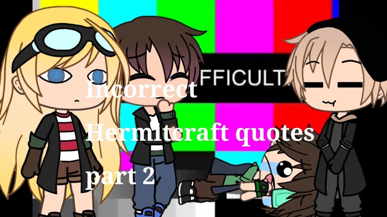 Incorrect Hermitcraft quotes part 2 | Gacha life