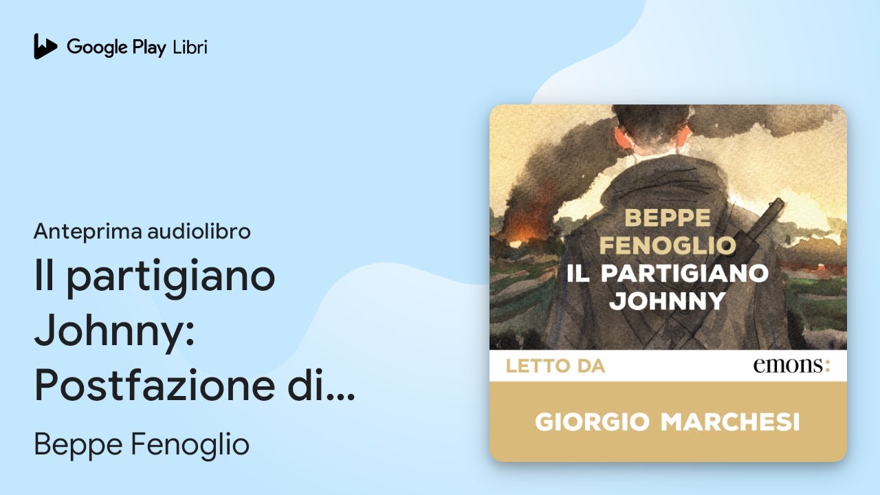 Il partigiano Johnny: Postfazione di Marisa… di Beppe Fenoglio · Anteprima audiolibro