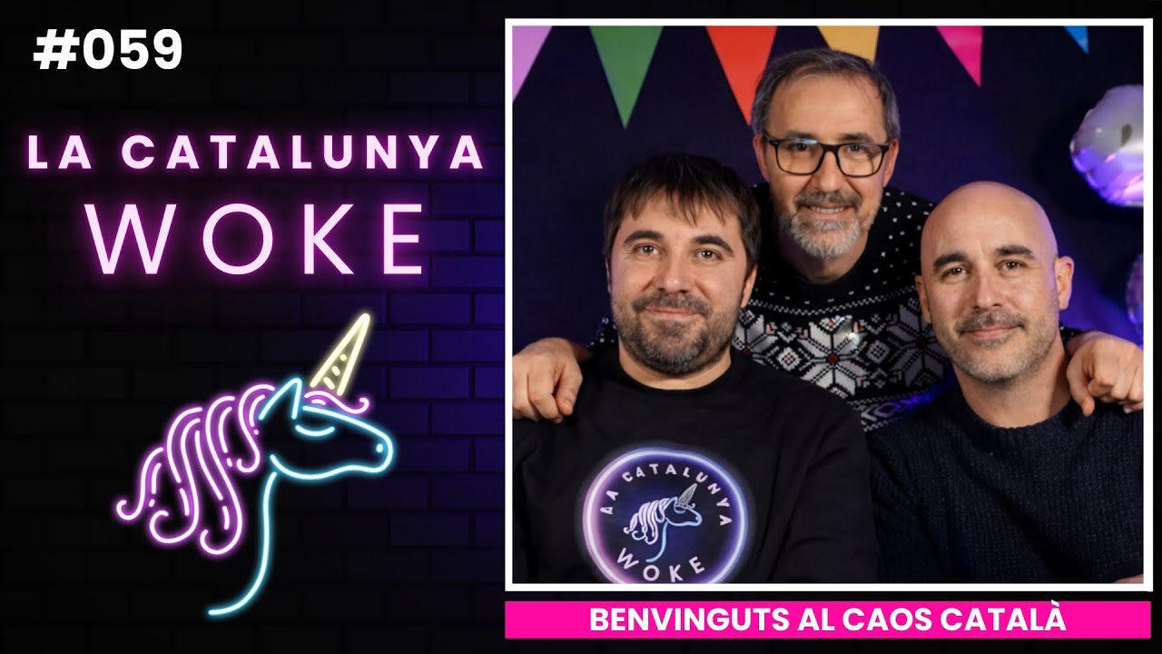 LA CATALUNYA WOKE #059: Benvinguts al caos català