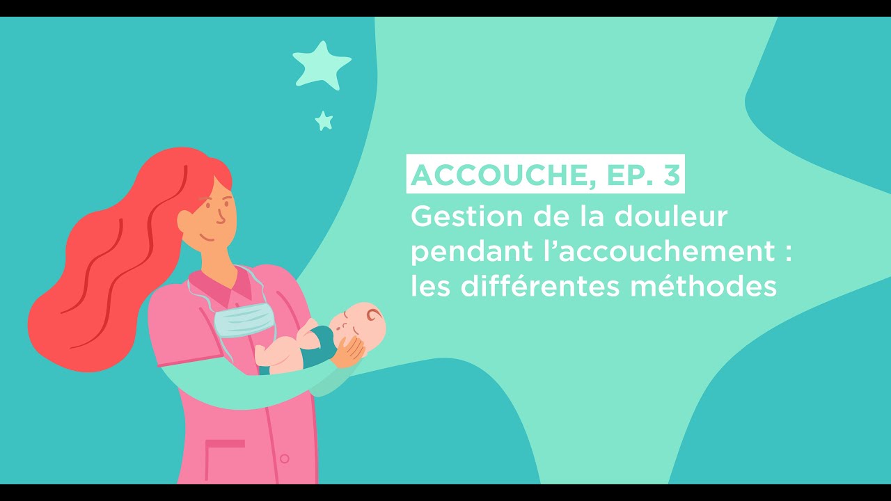 Accouche - Episode 3 "Gestion de la douleur pendant l’accouchement : les différentes méthodes"