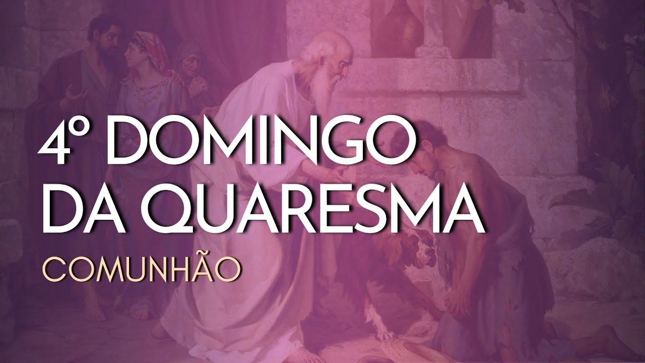 4º DOMINGO DA QUARESMA | Comunhão