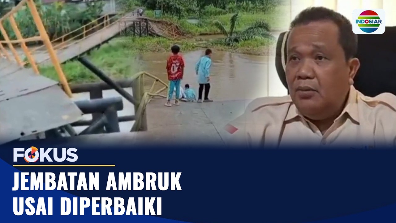 Jembatan Ambruk Usai Diperbaiki | Fokus