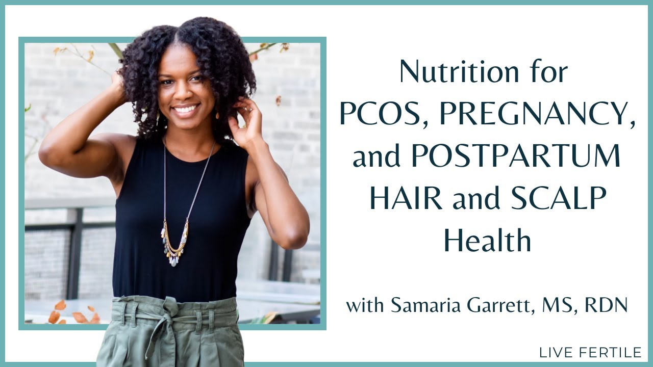 Food and Supplements for Healthy Hair with PCOS, Pregnancy, and Postpartum with Samaria Garrett
