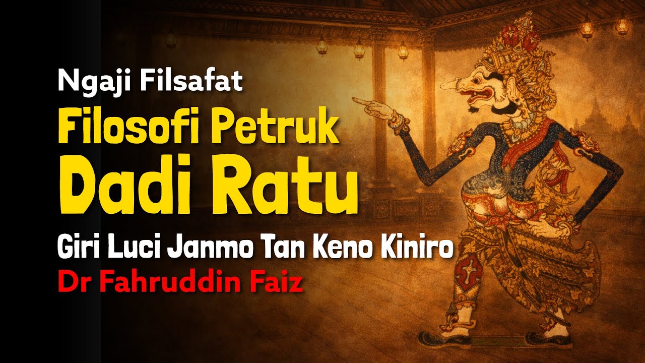 Ngaji Filsafat Jawa: Filosofi Petruk Dadi Ratu - Janma Tan Kena Kinira | Dr Fahruddin Faiz