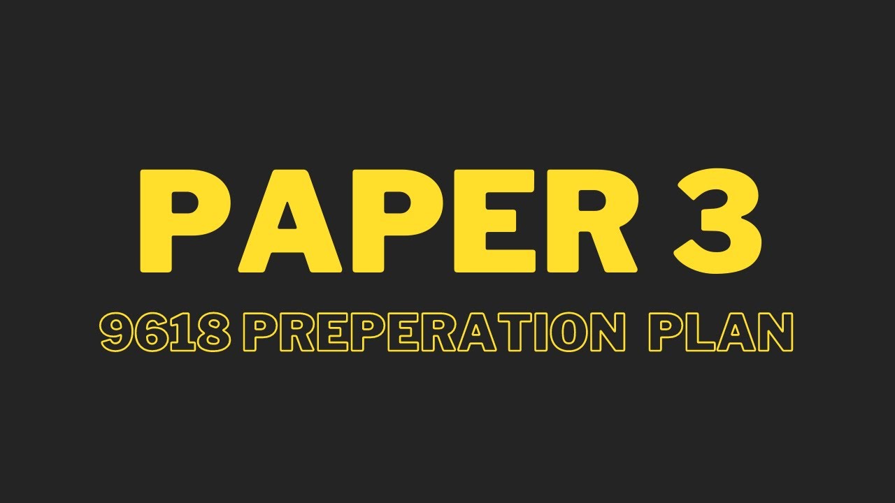 Paper 3 | 9618 | Preparation Plan and Exam Guide | Computer Science