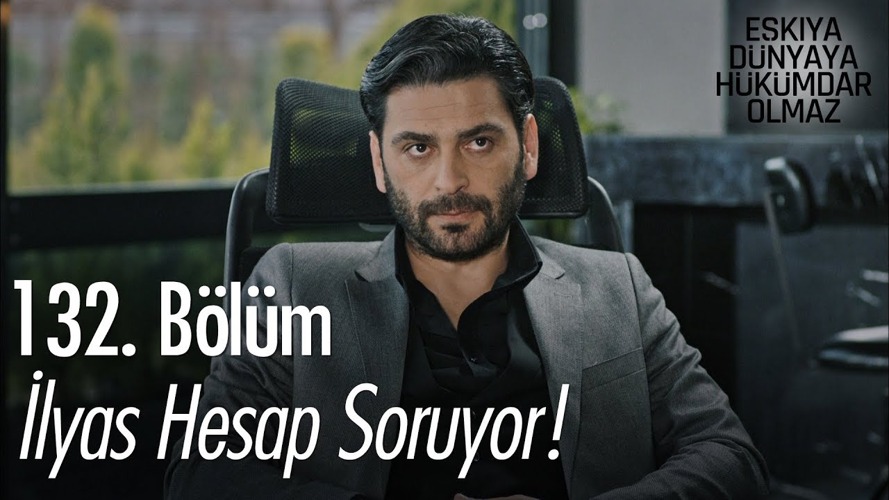 İlyas hesap soruyor! - Eşkıya Dünyaya Hükümdar Olmaz 132. Bölüm