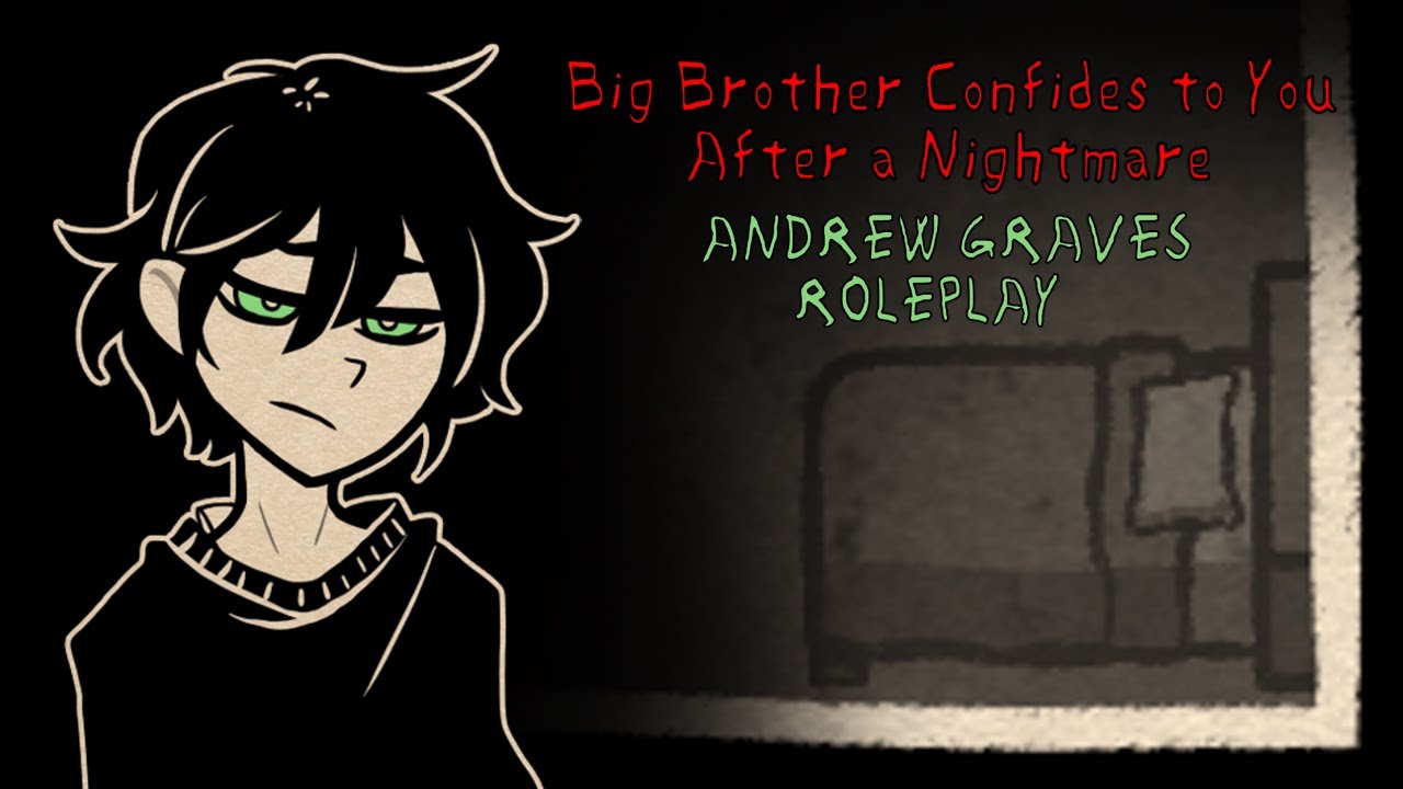Big Brother Confides to You After a Nightmare [The Coffin of Andy and Leyley] [TCOAAL] [ASMR] [M4F]