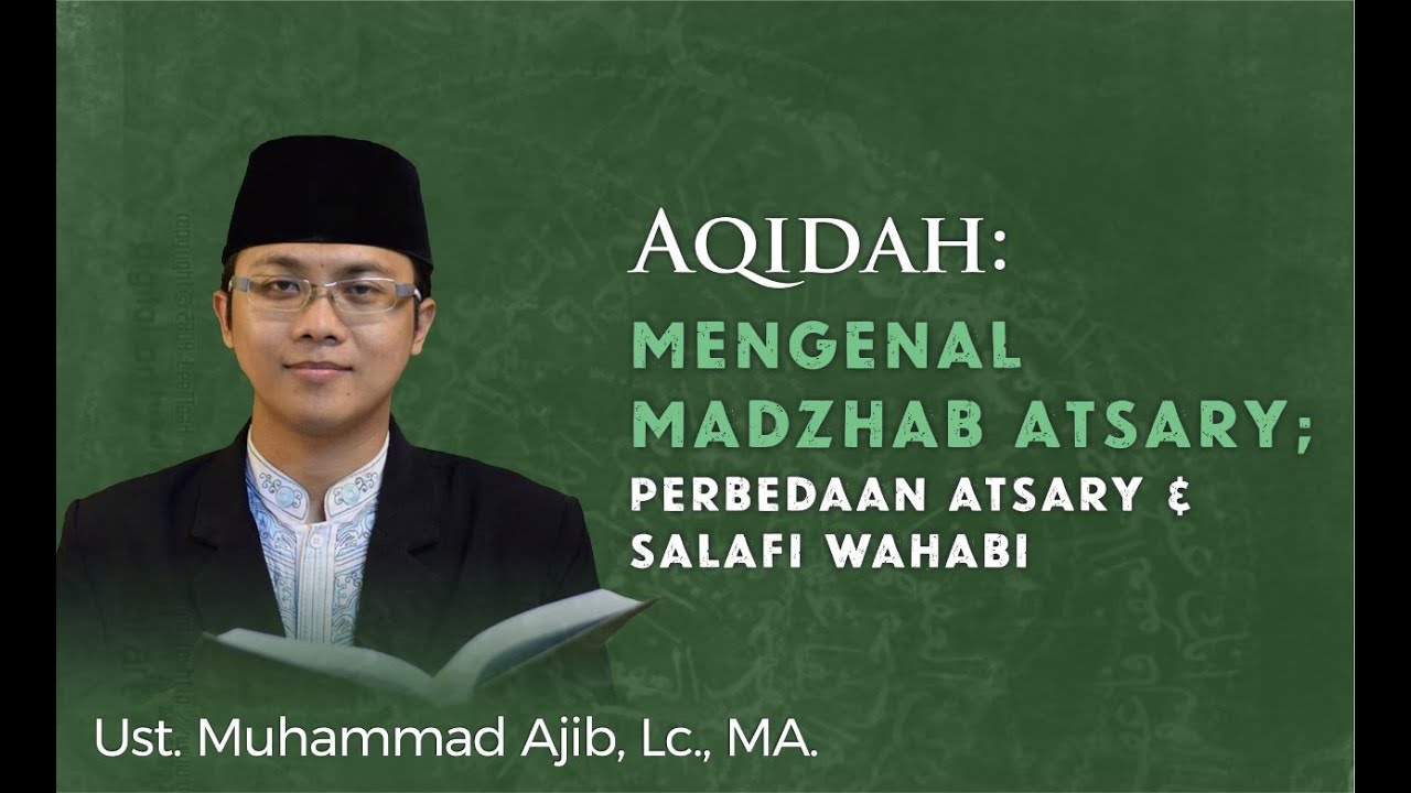 Perbedaan Atsariy & Salafi Wahabi (Tafwidh, Allah Diatas Arsy & Sifat Yad) - Ust. M. Ajib, Lc., MA.