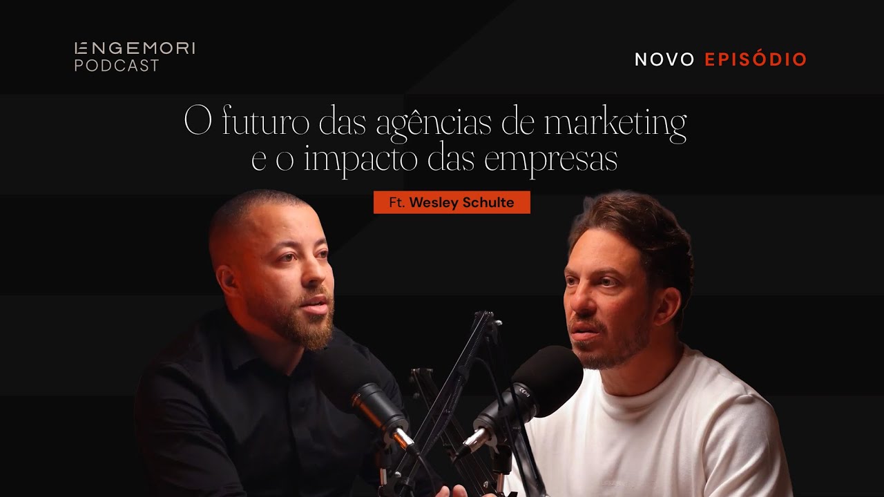O Futuro das Agências de Marketing e o Impacto Real nas Empresas | Engemoricast ft. Wesley Schulte