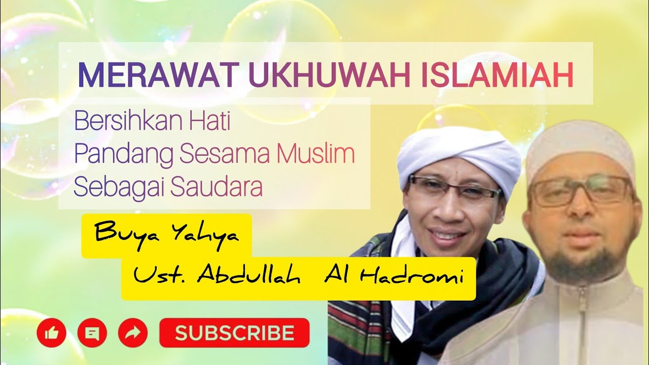 Ukhuwah Islamiah | Bersihkan Hati | Muslim itu  Bersaudara | Ust.  Abdullah Hadrami | KH. Buya Yahya