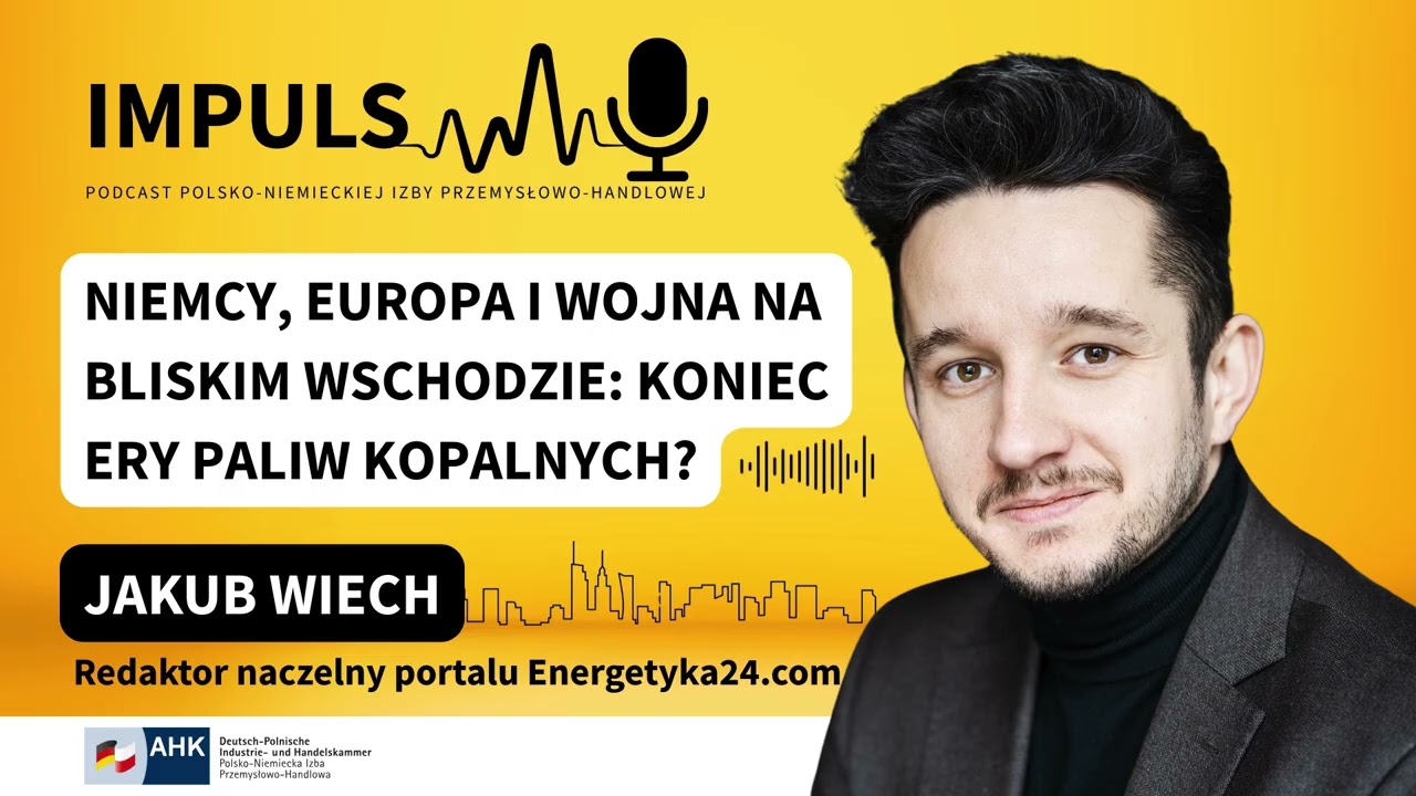 #11 Impuls: Niemcy, Europa i wojna na Bliskim Wschodzie: koniec ery paliw kopalnych? | Jakub Wiech