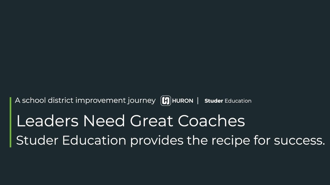 Leaders Need Great Coaches &bull; Studer Education provides the recipe for success.