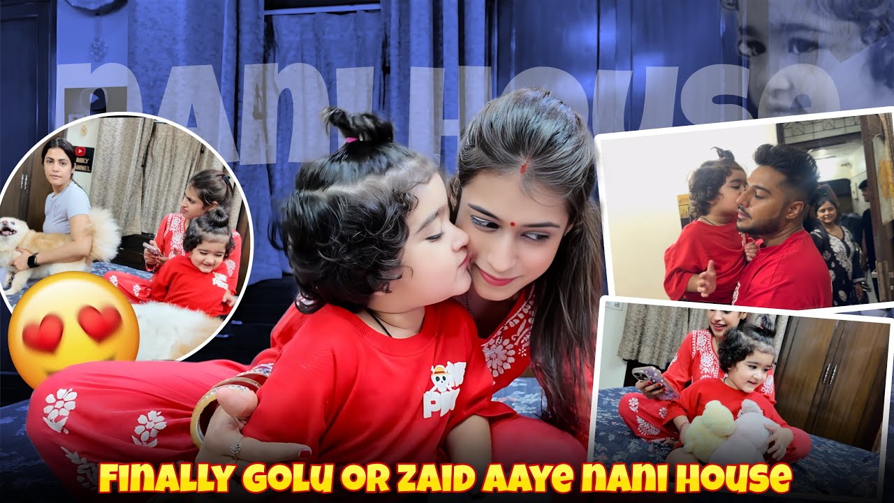 Finally golu or zaid aaye nani house❤️
