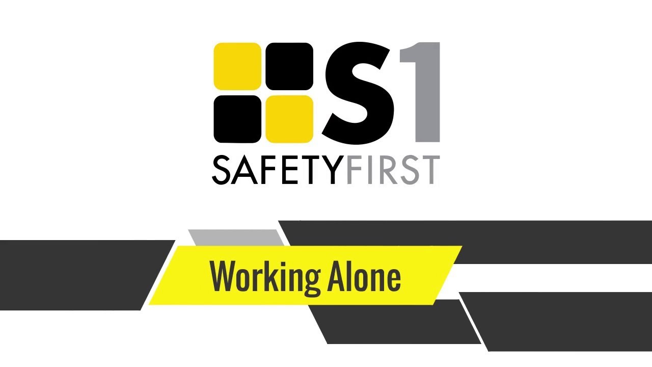 Working Alone - Safety First Safety Basics