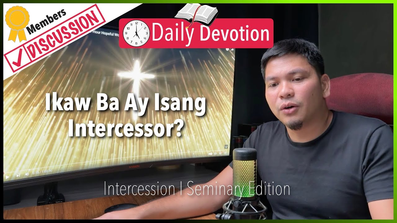 Ikaw Ba Ay Isang Intercessor? - Intercession -  Hebrews 7:24-25