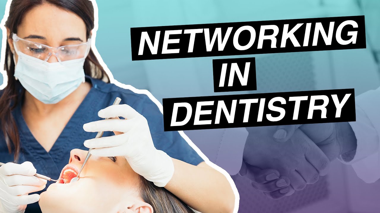 Networking in Dentistry - Buying a Practice or Finding a Job After Graduation