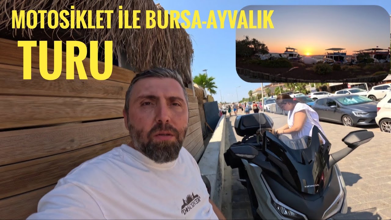 MOTOSİKLET İLE BURSA-AYVALIK TURU ..ÇOK SICAK!