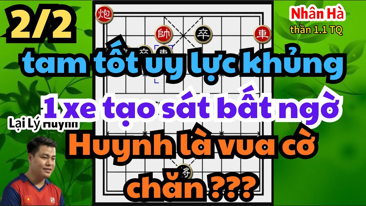tam tốt uy lực khủng 1 xe tạo sát bất ngờ Huynh là vua cờ chăn ?