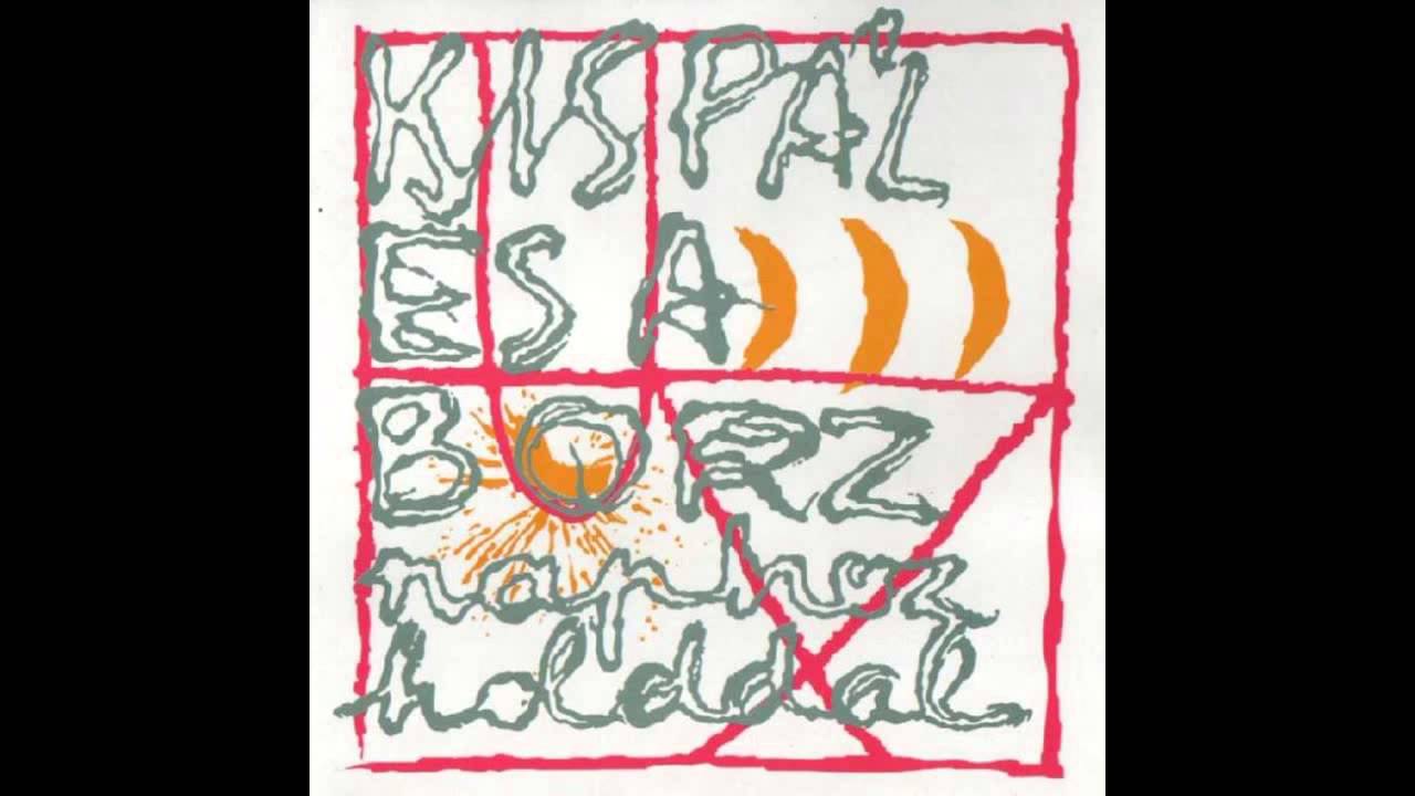 Kisp&aacute;l &eacute;s a Borz - Naphoz Holddal (1991) - FULL ALBUM