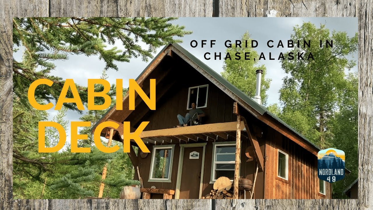 Chase, Alaska Off Grid Cabin - Building a Deck Extension and Balcony