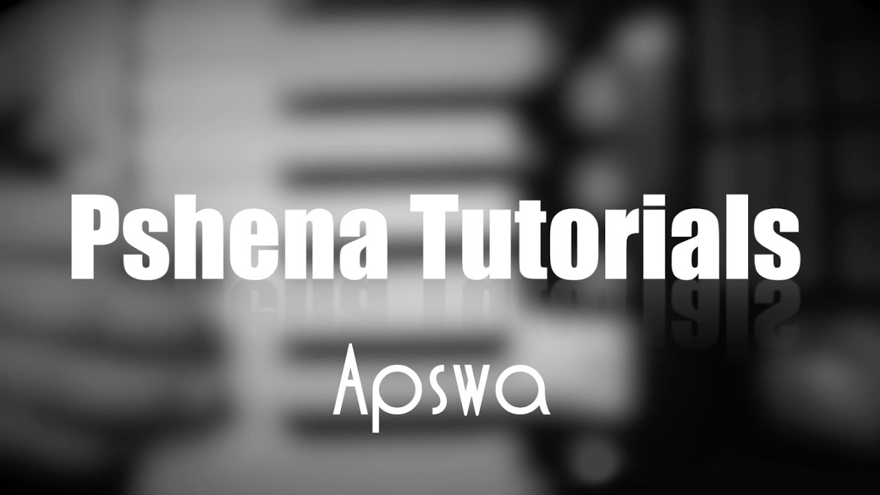 Pshena Tutorial: Apswa 1