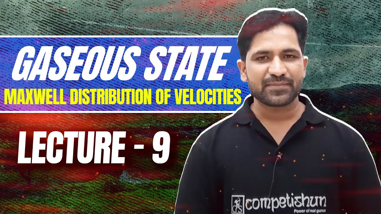 #9-Maxwell Distribution of Velocities | Gaseous State | States of Matter | Physical Chemistry| NEET