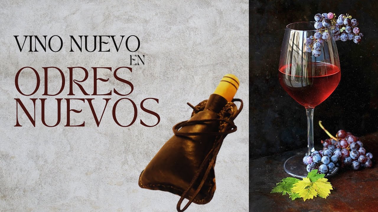 VINO NUEVO EN ODRES NUEVOS, El reino de Dios demanda nuevos recipientes