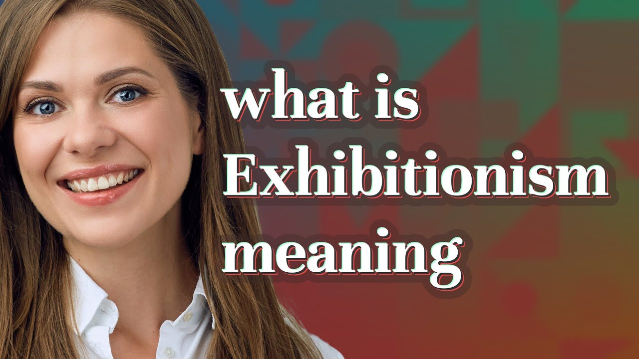 Exhibitionism | meaning of Exhibitionism