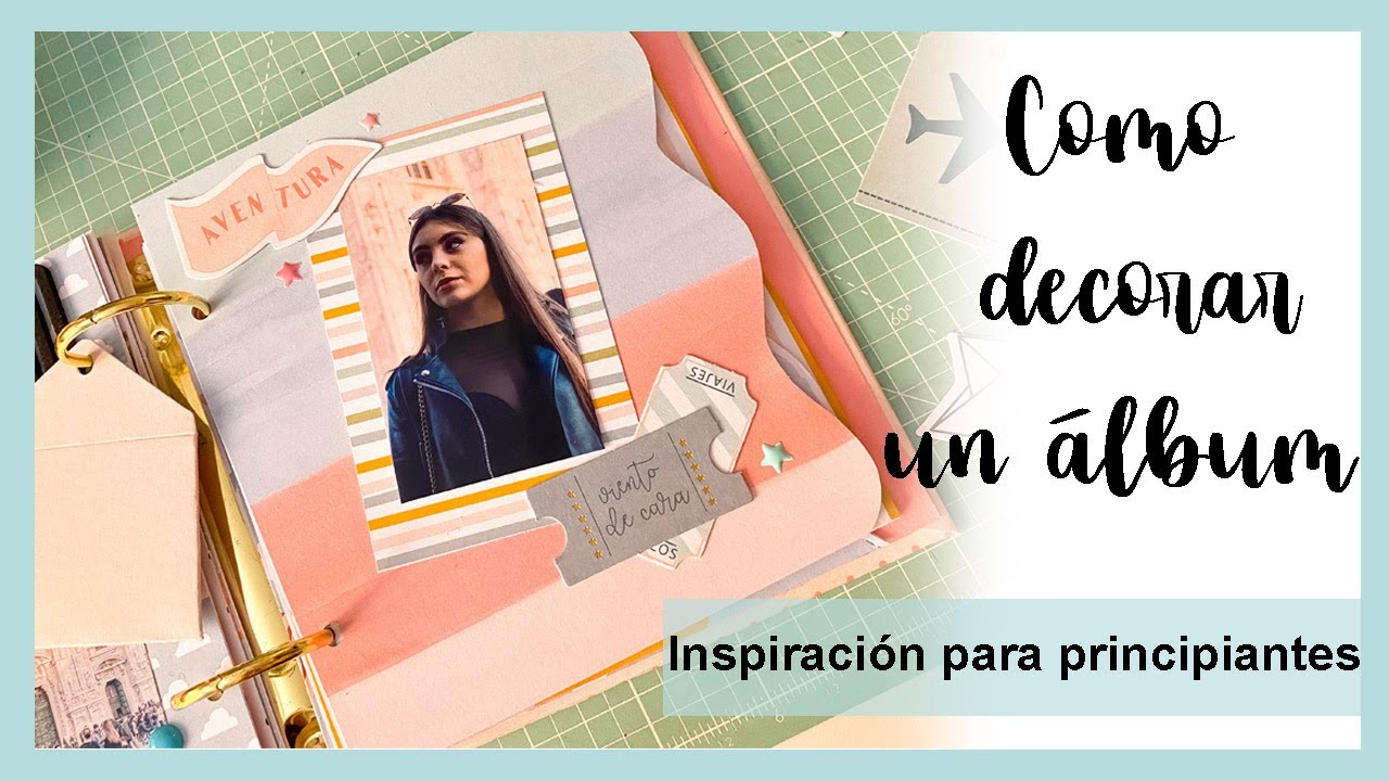 TUTORIAL decoración álbum de FOTOS - scrapbooking- TRUCOS para PRINCIPIANTES