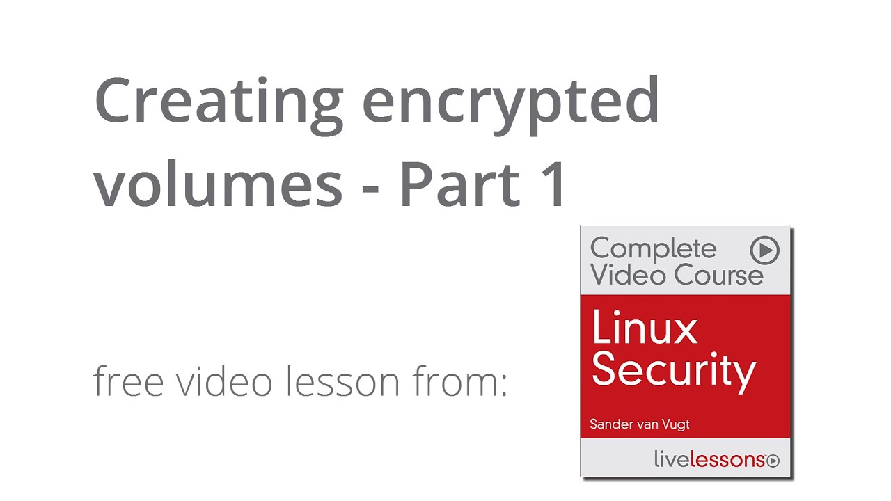 Создание зашифрованных томов, часть 1 &mdash; Пример урока из видеокурса по безопасности Linux.