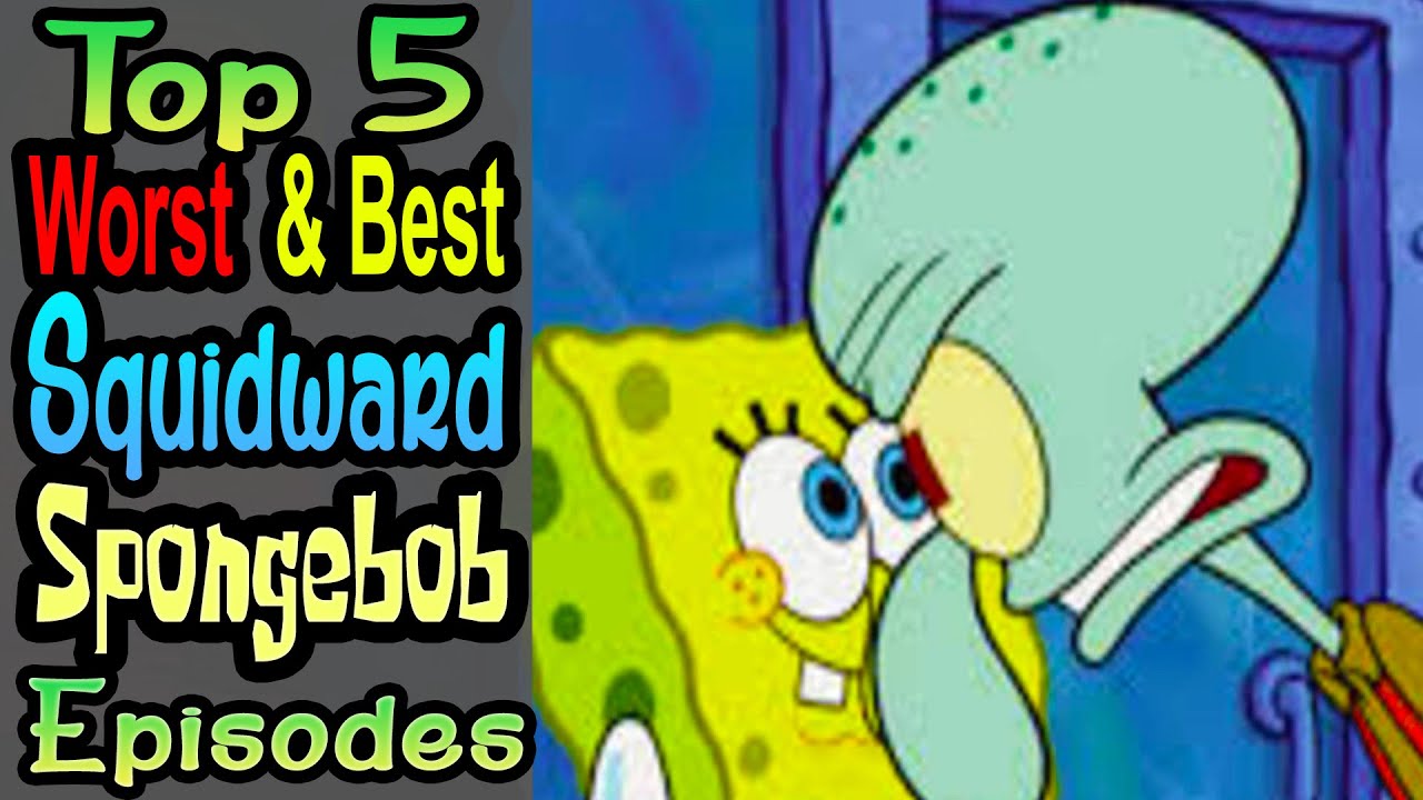 5 Worst/Best Squidward Episodes