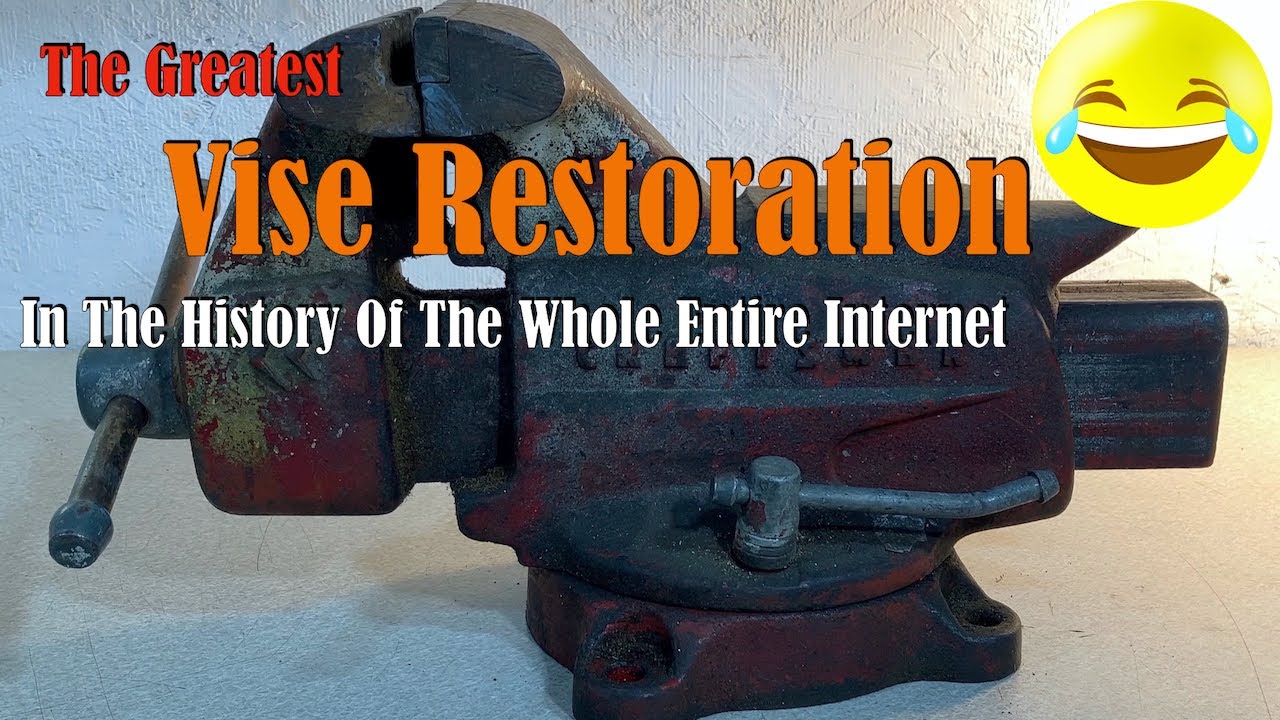 The Greatest Vise Restoration In the history of the whole entire internet