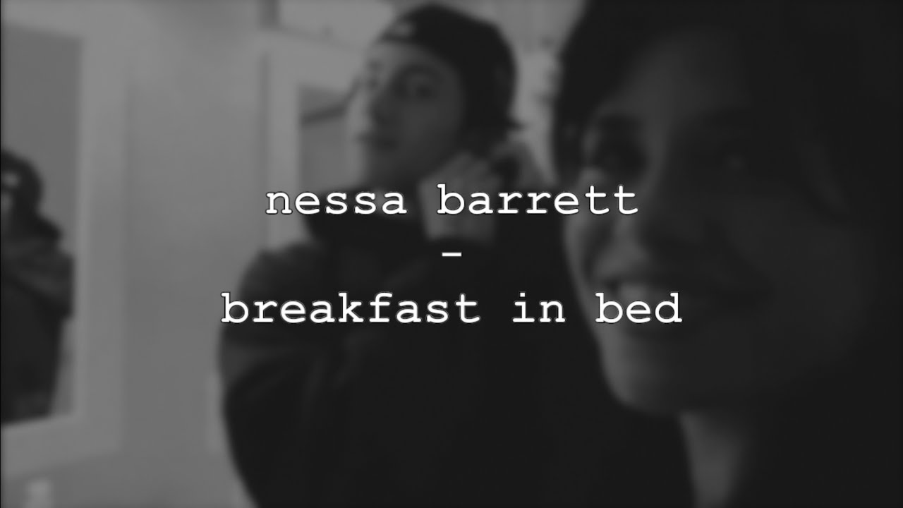 nessa barrett - BREAKFAST IN BED (lyrics)