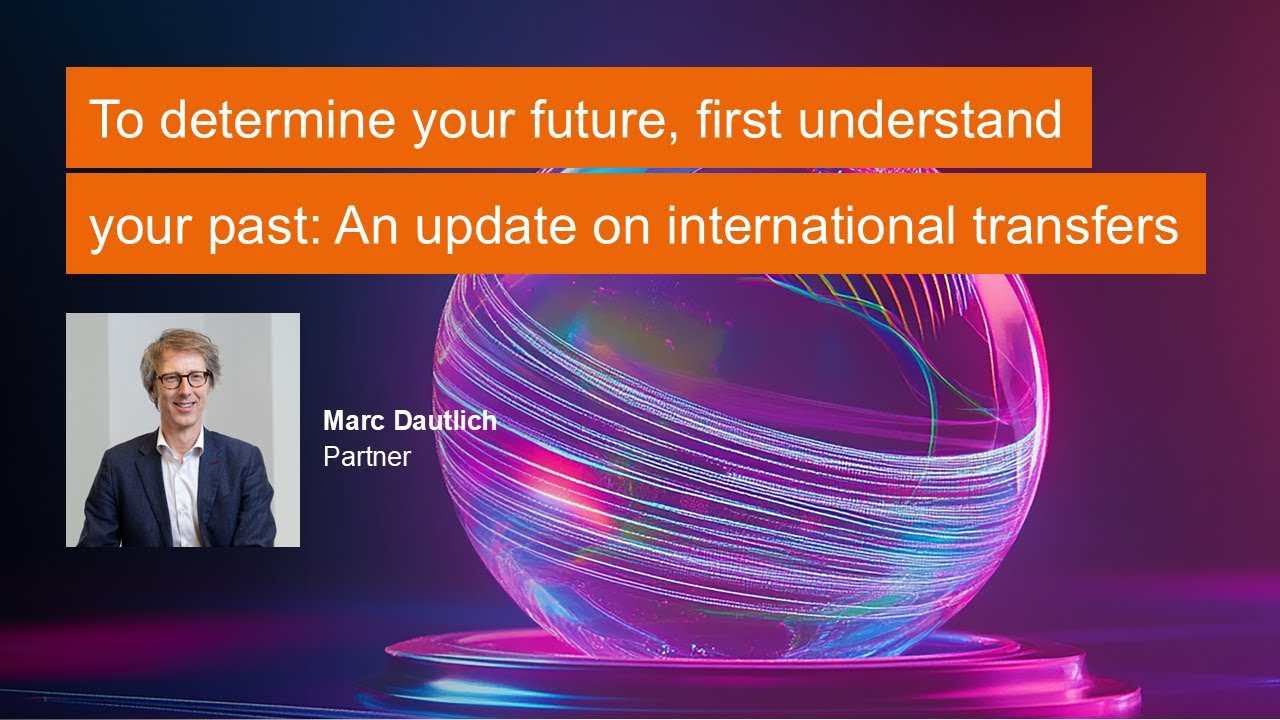 Data Protection Top 10: To determine your future, first understand your past: an update on transfers