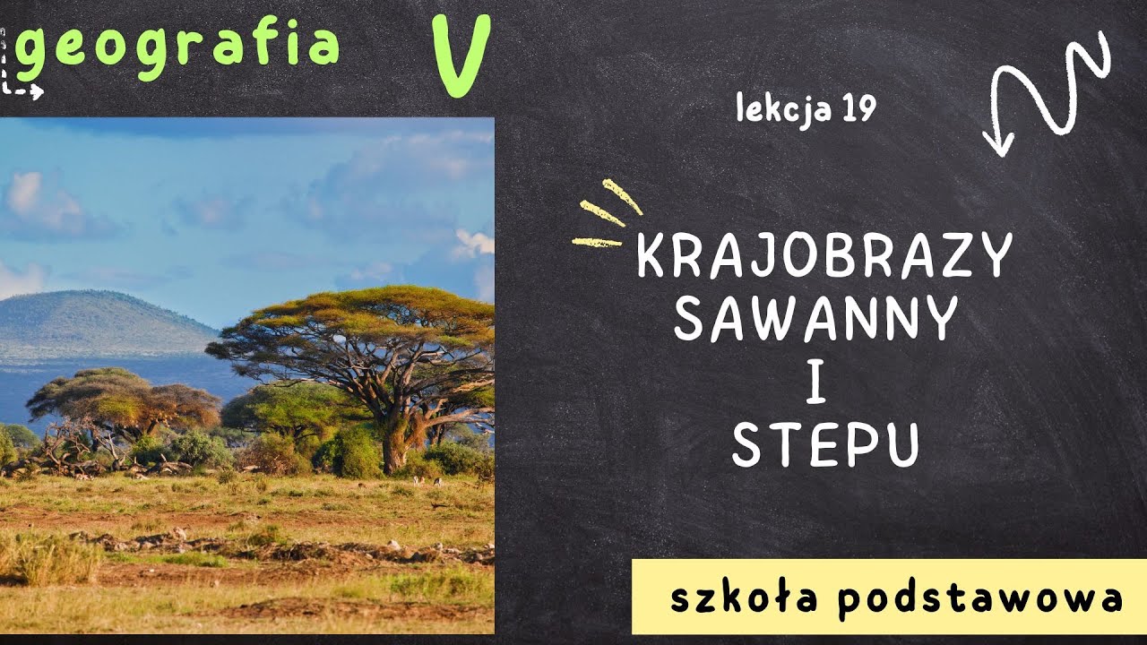 Geografia klasa 5 [Lekcja 19 - Krajobrazy sawanny i stepu]