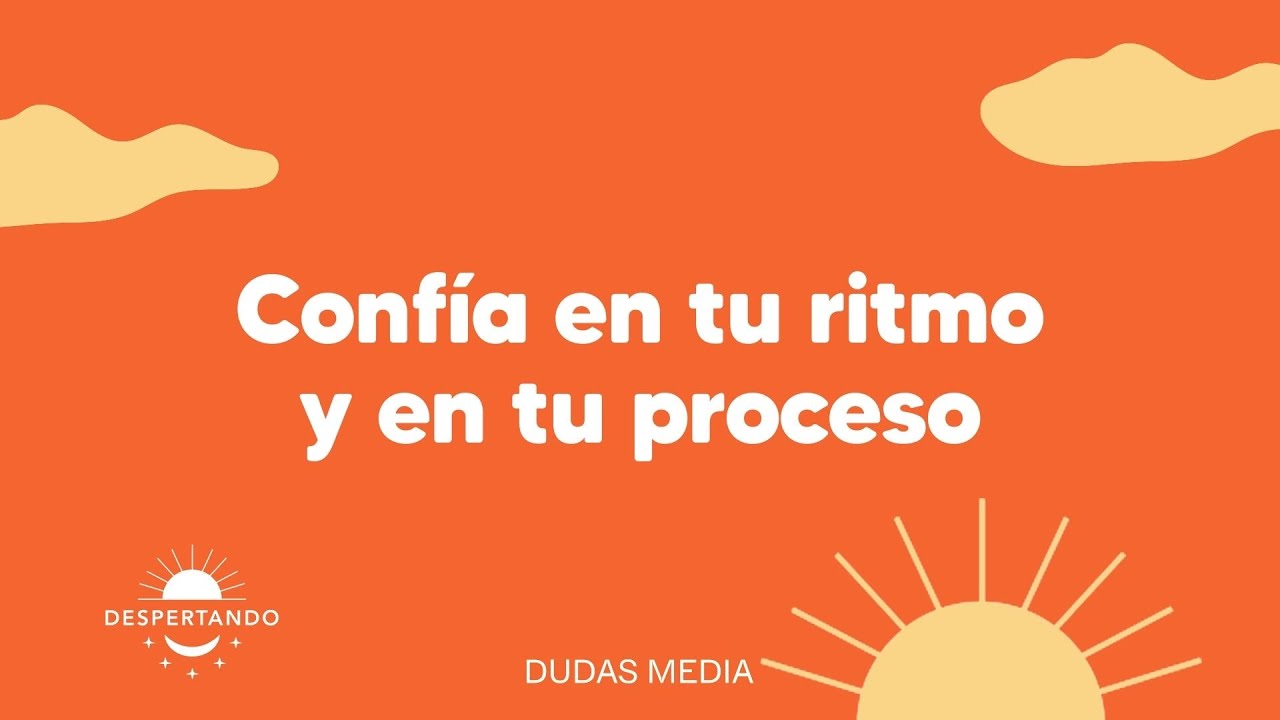 Conf&iacute;a en tu ritmo y en tu proceso | Despertando Podcast