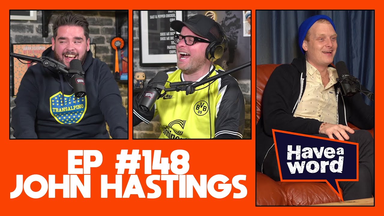 John Hastings | Have A Word Podcast 