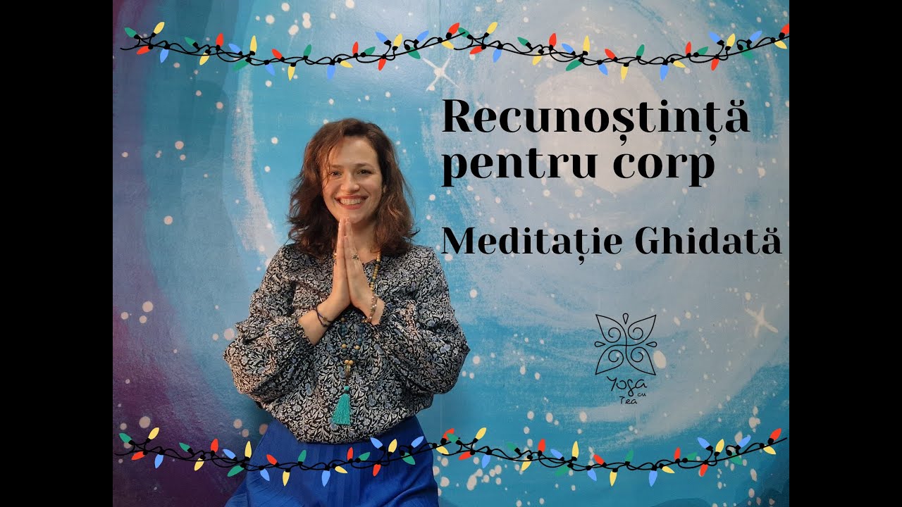 Recunostinta pentru corp - Meditatie ghidata | Yoga cu Tea
