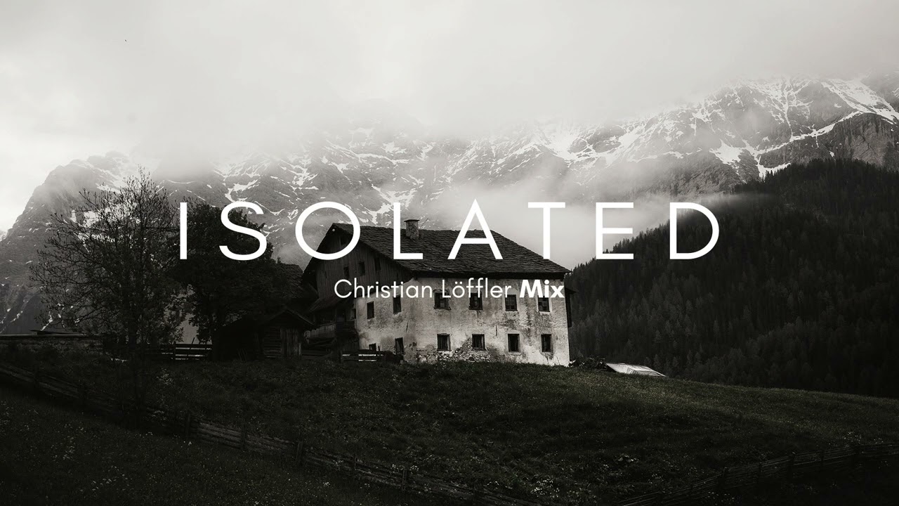 Isolated - Christian L&ouml;ffler Mix (Pt.2)
