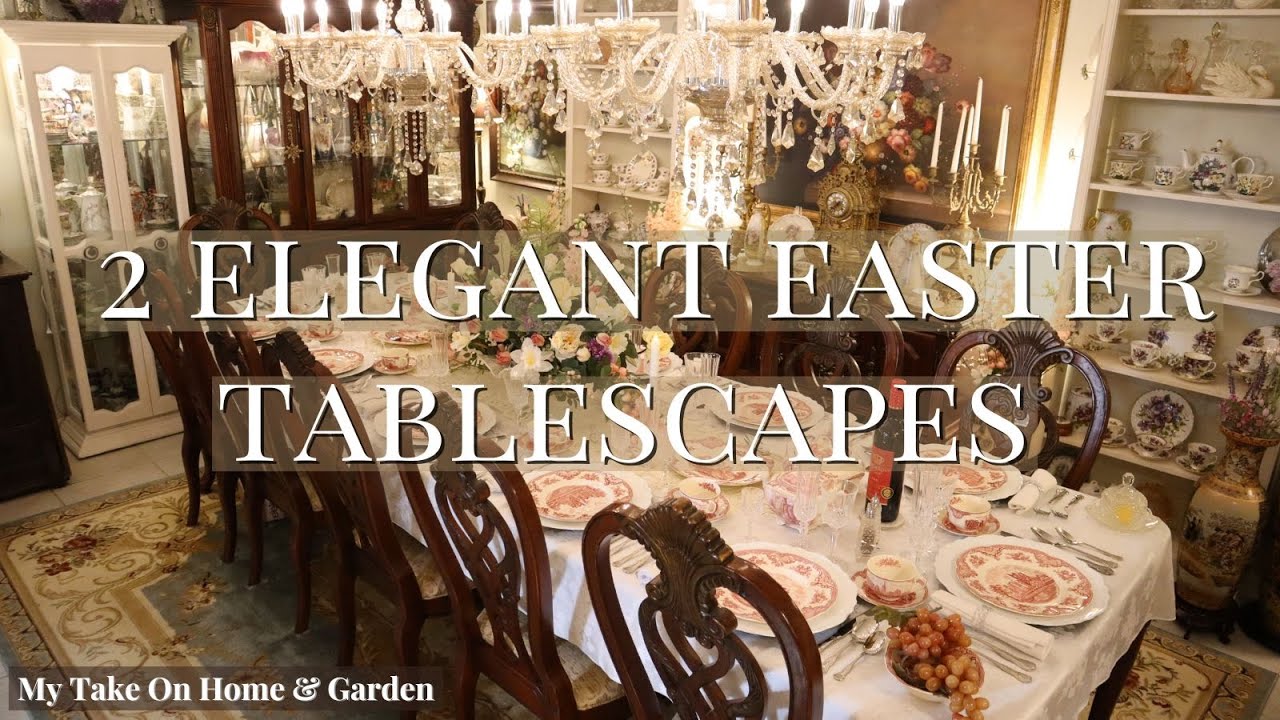 DESIGNING 2 CLASSY & ELEGANT TABLESCAPES for EASTER