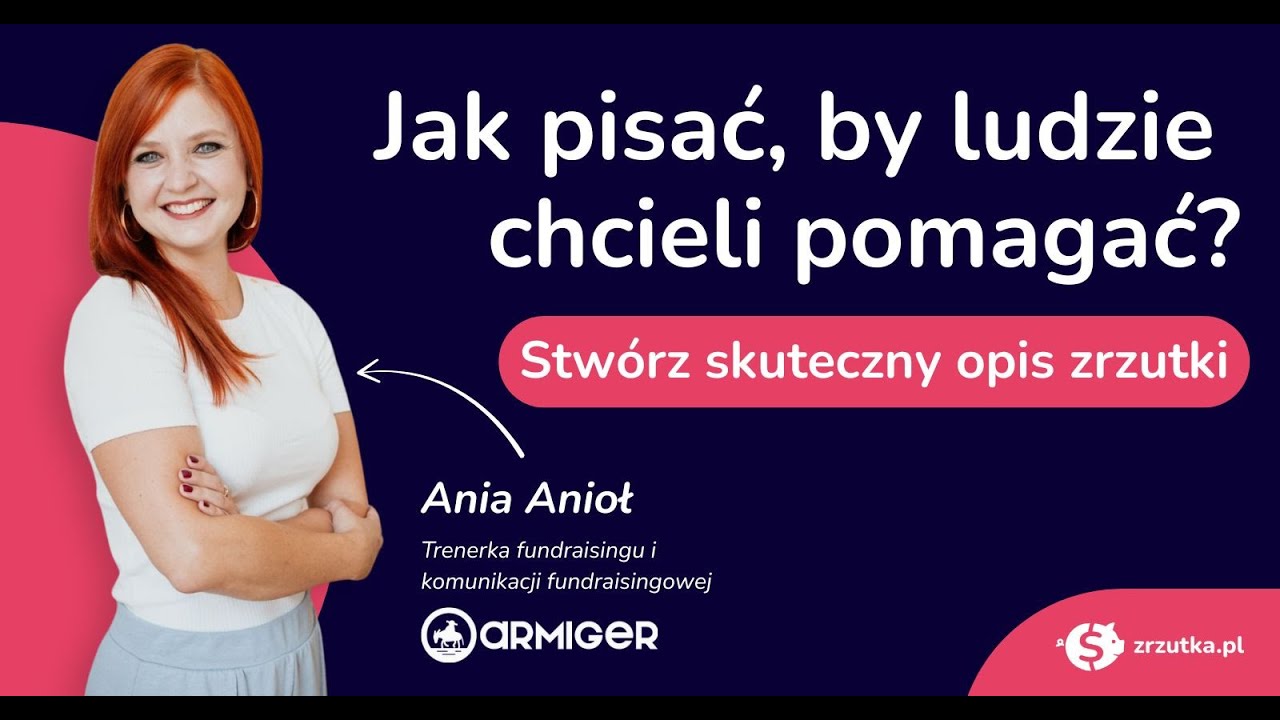 Jak pisać, by ludzie chcieli pomagać? | Webinar Armiger x Zrzutka.pl