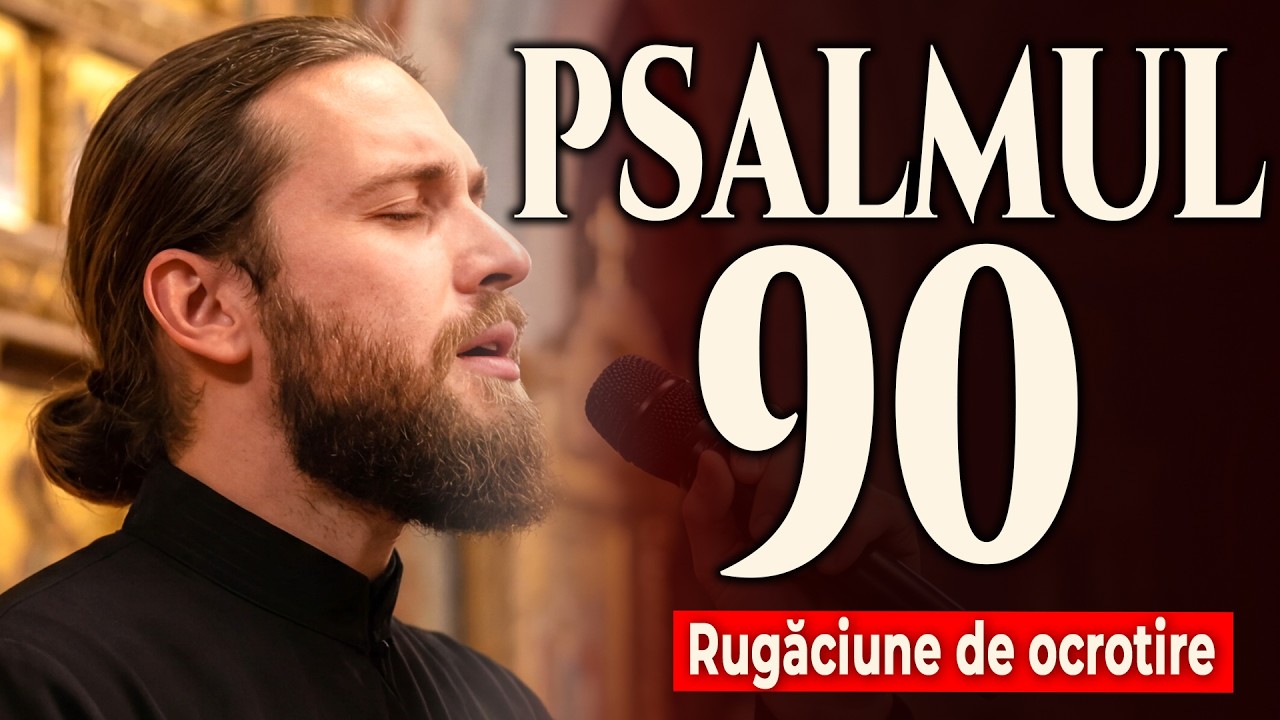 Psalmul 90 - Rugaciune ortodoxa de ocrotire | Kenosis Logos