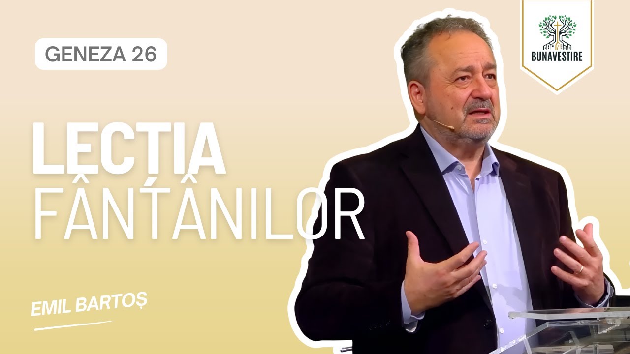 Isaac și lecția fântânilor - Geneza 26 - Emil Bartoș