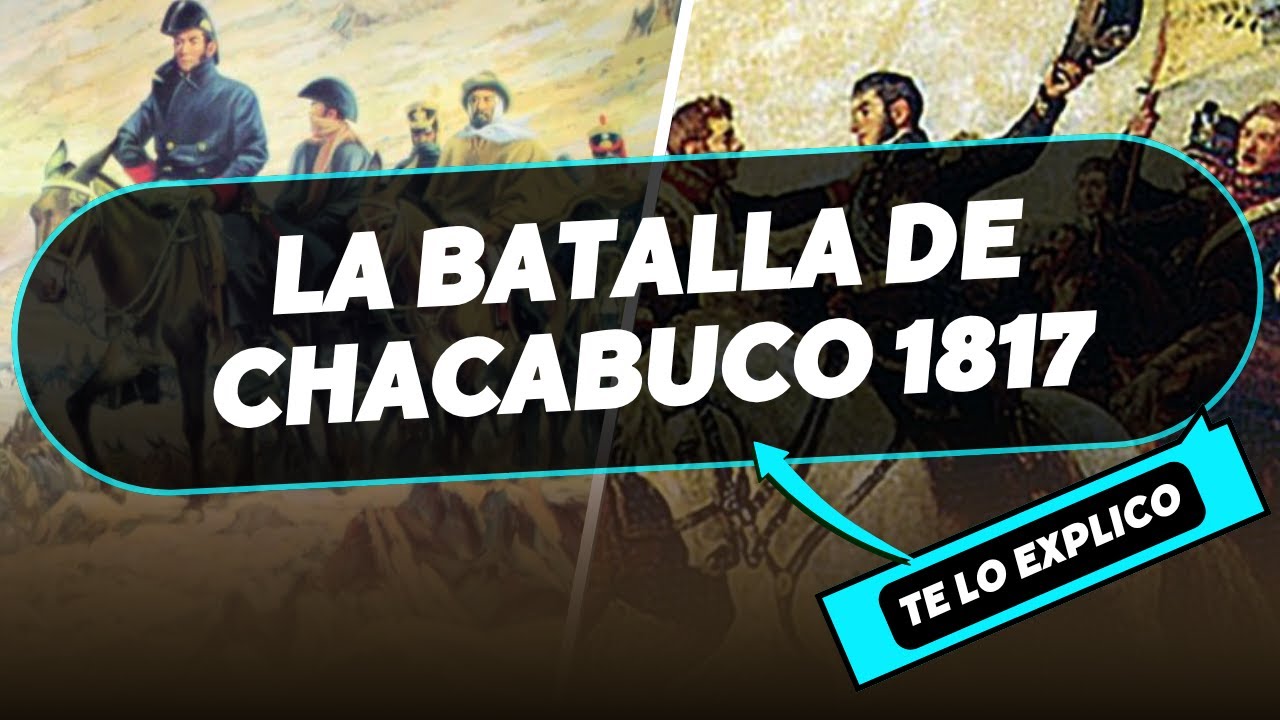 La Batalla de Chacabuco 1817 y la Independencia de Chile/ Explicacion Facil