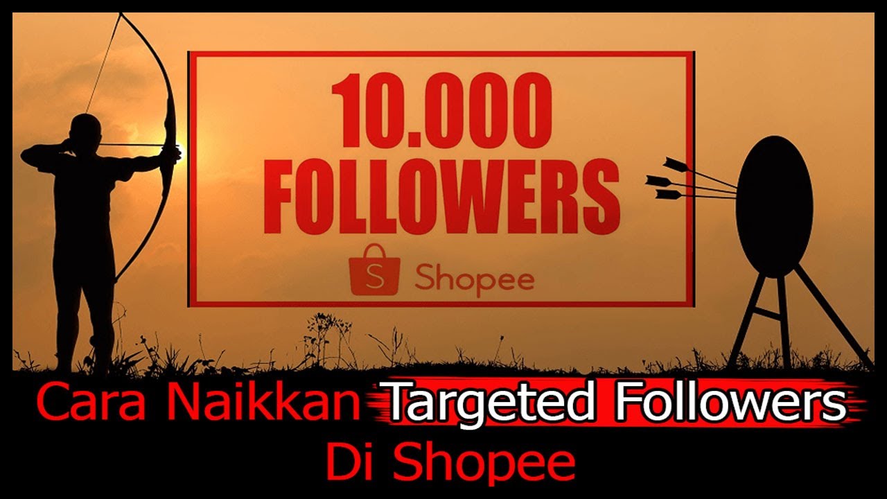 2 + 1 Cara Naikkan Targeted Followers Shopee Secara Percuma - Followers Bantu Naikkan Jualan  Shopee