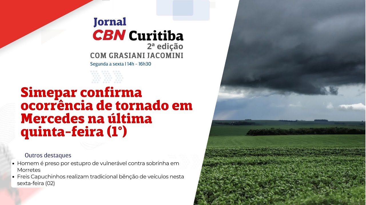 Simepar confirma ocorrência de tornado em Mercedes na última quinta | CBN Curitiba 2ª Edição 02/01