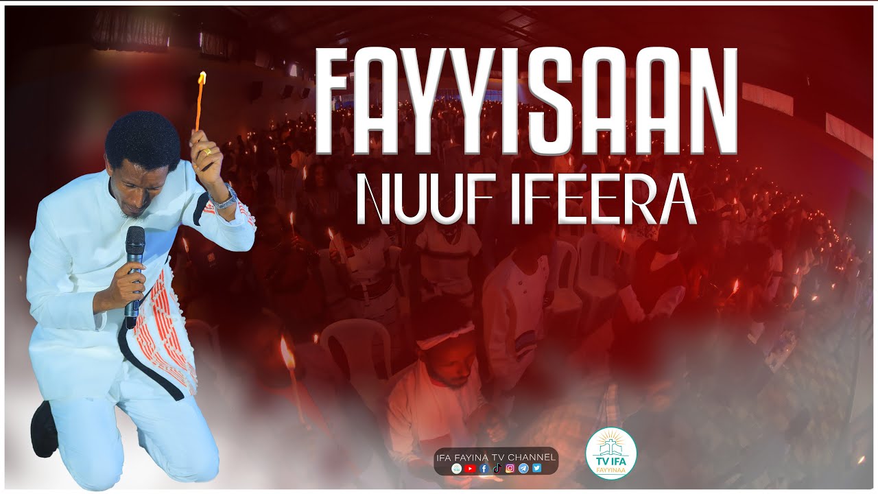 FAYYISAAN NUUF IFEERA || YEROO DUUNGOON IBSAMU 